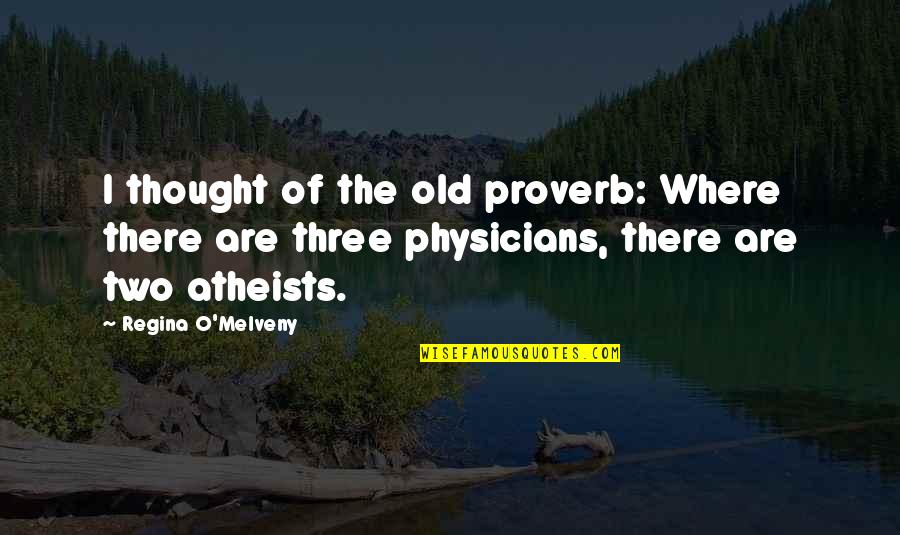 Loss And Faith Quotes By Regina O'Melveny: I thought of the old proverb: Where there Loss And Faith Quotes By Regina O'Melveny: I thought of the old proverb: Where there