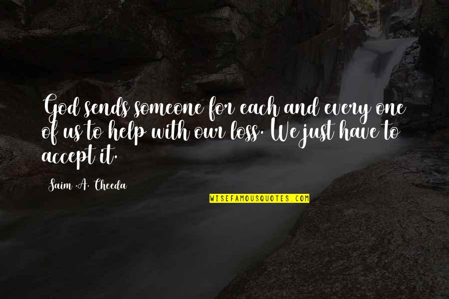 Loss And Faith Quotes By Saim .A. Cheeda: God sends someone for each and every one