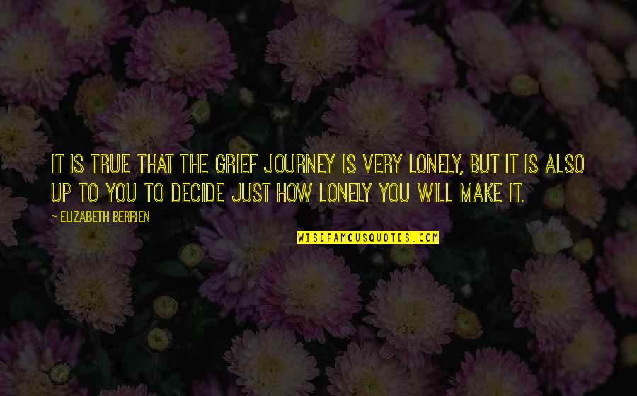 Loss And Healing Quotes By Elizabeth Berrien: It is true that the grief journey is