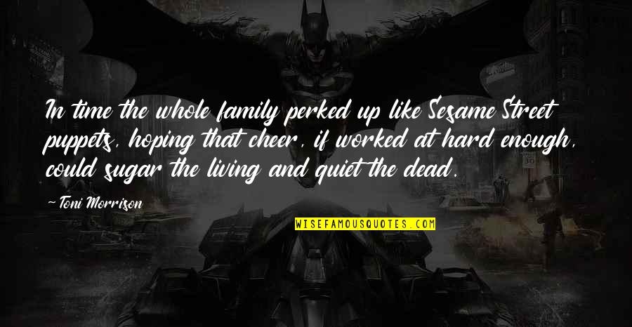 Loss And Living Quotes By Toni Morrison: In time the whole family perked up like Loss And Living Quotes By Toni Morrison: In time the whole family perked up like