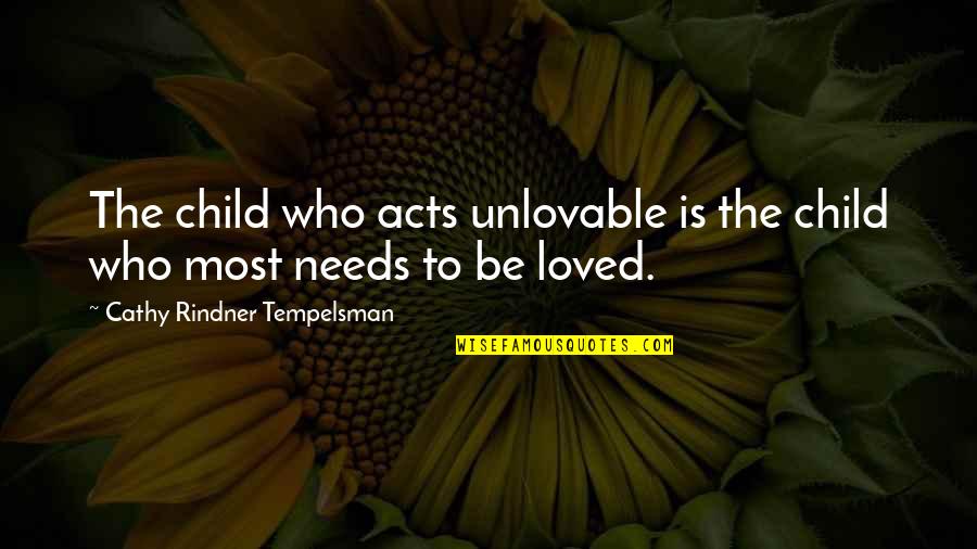 Loss And Moving Forward Quotes By Cathy Rindner Tempelsman: The child who acts unlovable is the child