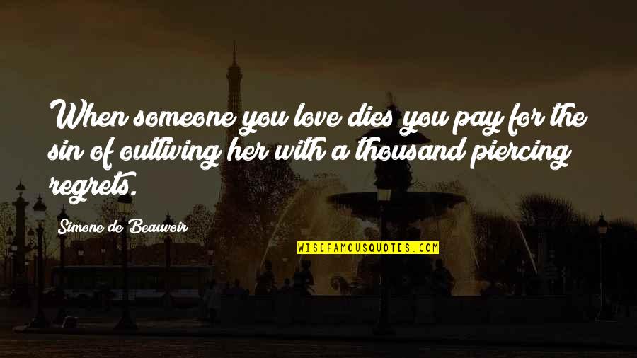 Loss And Regret Quotes By Simone De Beauvoir: When someone you love dies you pay for