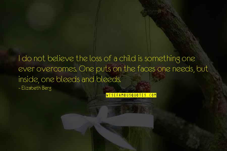 Loss Child Quotes By Elizabeth Berg: I do not believe the loss of a