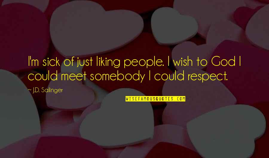 Loss In Extremely Loud And Incredibly Close Quotes By J.D. Salinger: I'm sick of just liking people. I wish