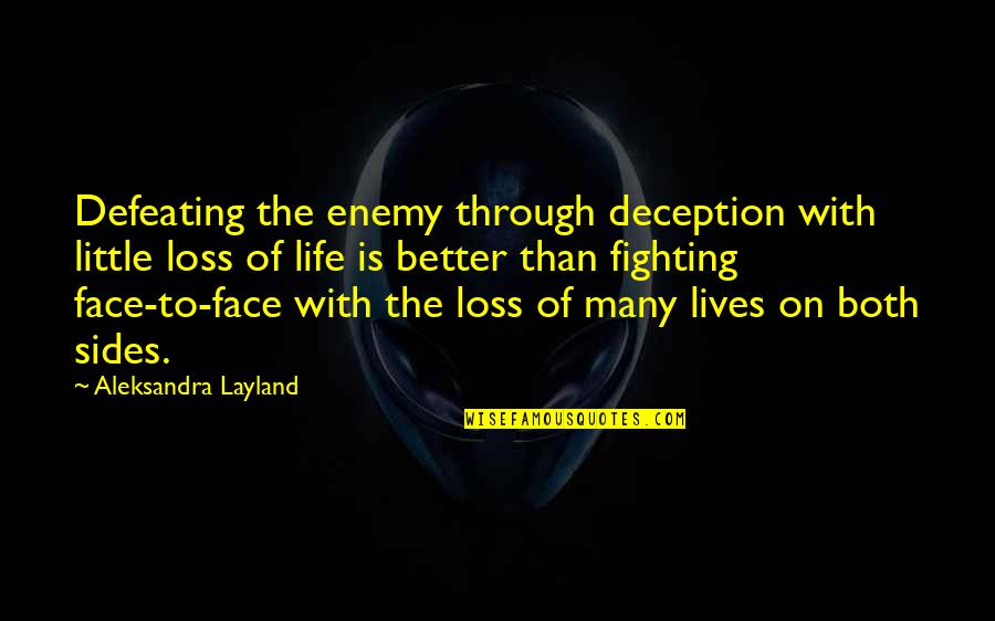 Loss In War Quotes By Aleksandra Layland: Defeating the enemy through deception with little loss