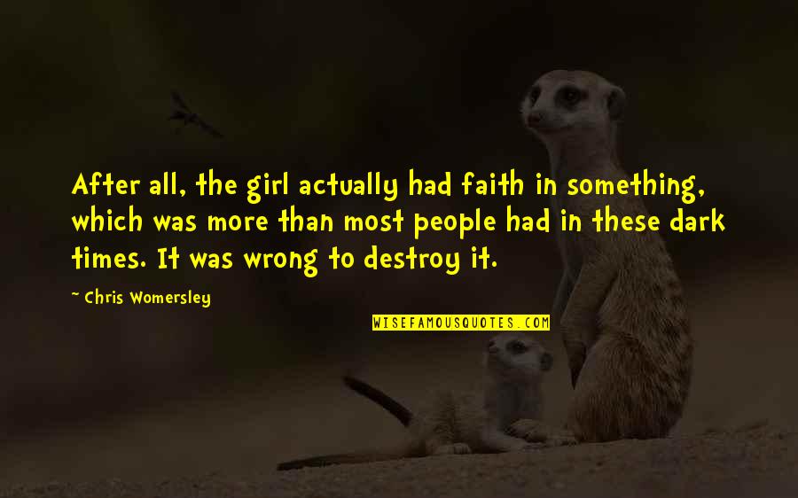 Loss In War Quotes By Chris Womersley: After all, the girl actually had faith in