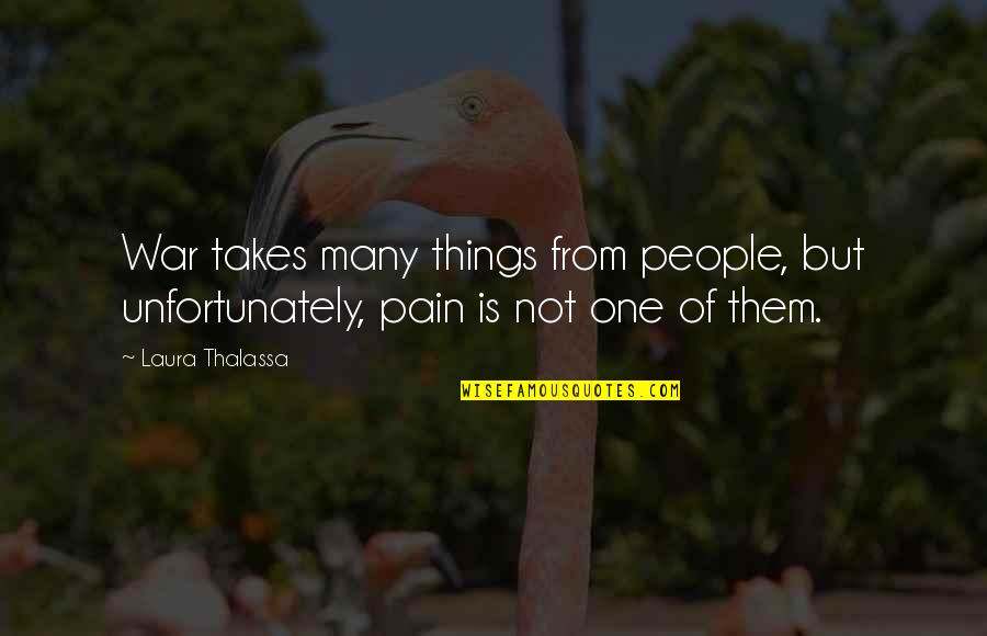 Loss In War Quotes By Laura Thalassa: War takes many things from people, but unfortunately,