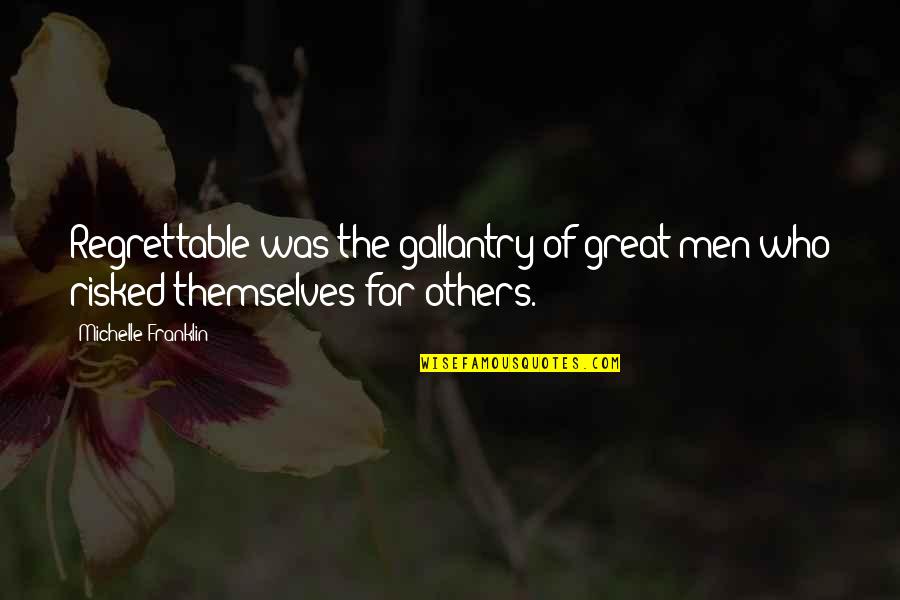 Loss In War Quotes By Michelle Franklin: Regrettable was the gallantry of great men who