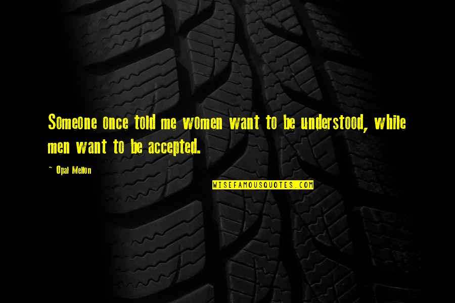 Loss Of A Beloved Cat Quotes By Opal Mellon: Someone once told me women want to be