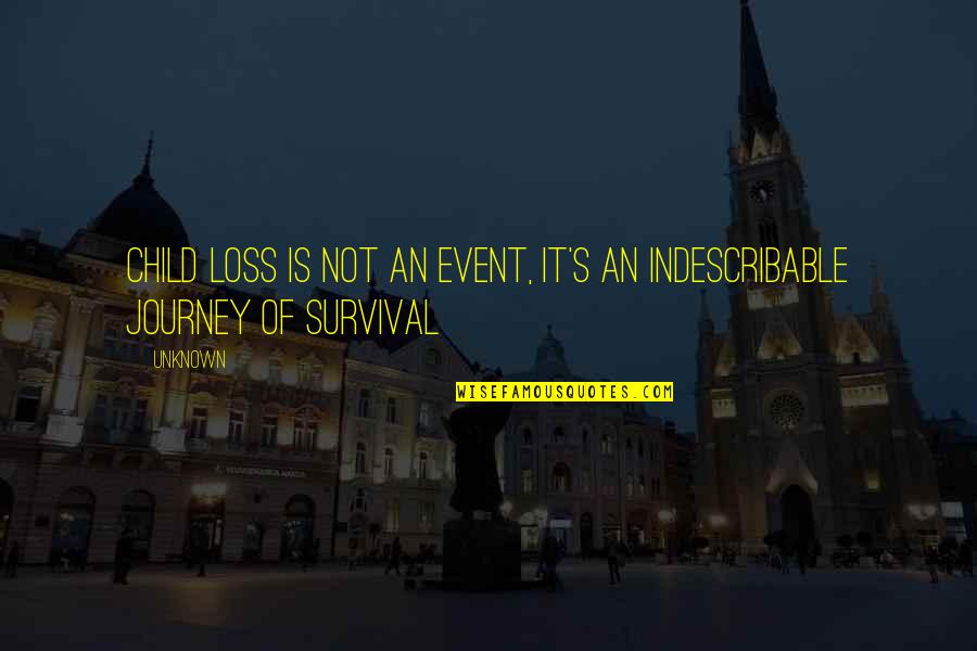 Loss Of A Child Quotes By Unknown: Child loss is not an event, it's an