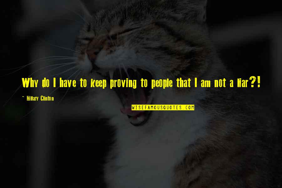 Loss Of A Coworker Quotes By Hillary Clinton: Why do I have to keep proving to