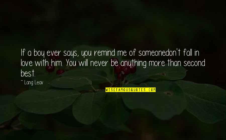 Loss Of A Coworker Quotes By Lang Leav: If a boy ever says, you remind me