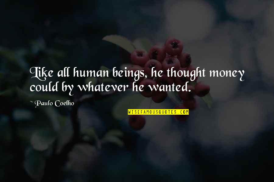 Loss Of A Dog Quotes By Paulo Coelho: Like all human beings, he thought money could