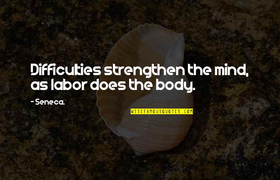 Loss Of A Kitten Quotes By Seneca.: Difficulties strengthen the mind, as labor does the