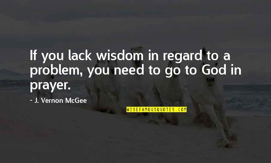 Loss Of An Unborn Child Quotes By J. Vernon McGee: If you lack wisdom in regard to a