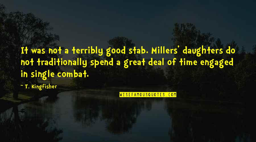 Loss Of Baby Boy Quotes By T. Kingfisher: It was not a terribly good stab. Millers'