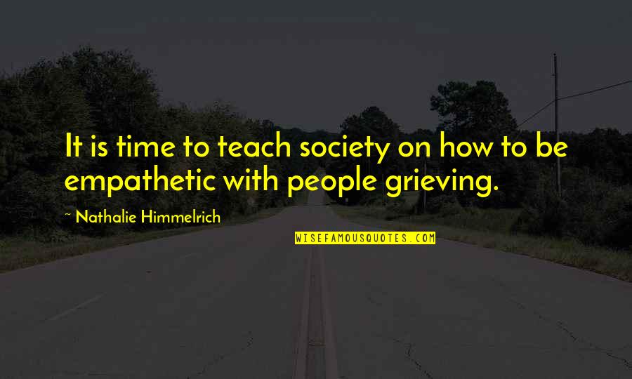 Loss Of Child Quotes By Nathalie Himmelrich: It is time to teach society on how Loss Of Child Quotes By Nathalie Himmelrich: It is time to teach society on how