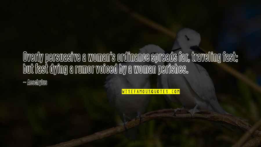 Loss Of Connection In Relationship Quotes By Aeschylus: Overly persuasive a woman's ordinance spreads far, traveling Loss Of Connection In Relationship Quotes By Aeschylus: Overly persuasive a woman's ordinance spreads far, traveling