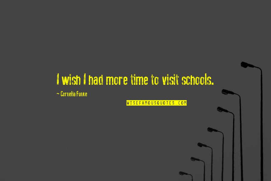 Loss Of Innocence In Lord Of The Flies Quotes By Cornelia Funke: I wish I had more time to visit