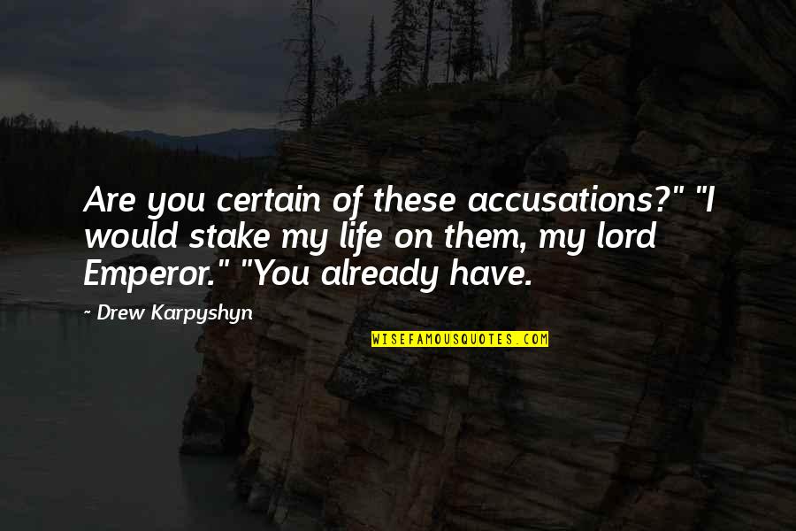 Loss Of Innocence In Lord Of The Flies Quotes By Drew Karpyshyn: Are you certain of these accusations?" "I would