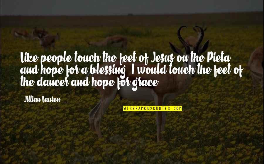 Loss Of Innocence Lord Of The Flies Quotes By Jillian Lauren: Like people touch the feet of Jesus on Loss Of Innocence Lord Of The Flies Quotes By Jillian Lauren: Like people touch the feet of Jesus on