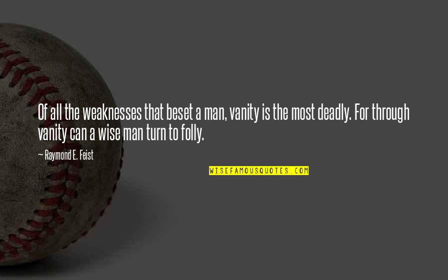 Loss Of Innocence Quote Quotes By Raymond E. Feist: Of all the weaknesses that beset a man, Loss Of Innocence Quote Quotes By Raymond E. Feist: Of all the weaknesses that beset a man,