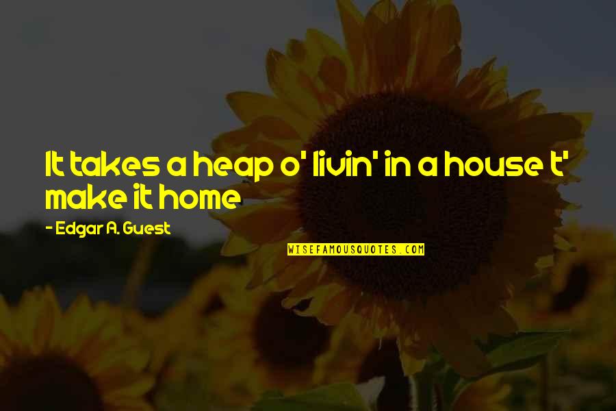 Loss Of Innocence Quotes By Edgar A. Guest: It takes a heap o' livin' in a Loss Of Innocence Quotes By Edgar A. Guest: It takes a heap o' livin' in a