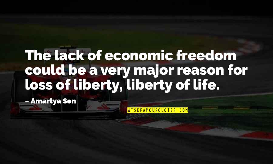 Loss Of Liberty Quotes By Amartya Sen: The lack of economic freedom could be a