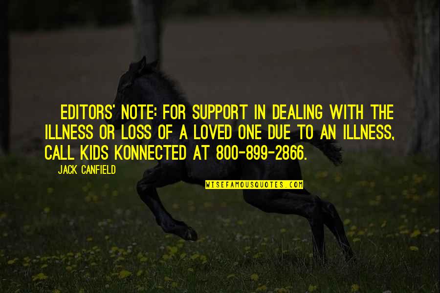 Loss Of Loved One Quotes By Jack Canfield: [EDITORS' NOTE: For support in dealing with the Loss Of Loved One Quotes By Jack Canfield: [EDITORS' NOTE: For support in dealing with the
