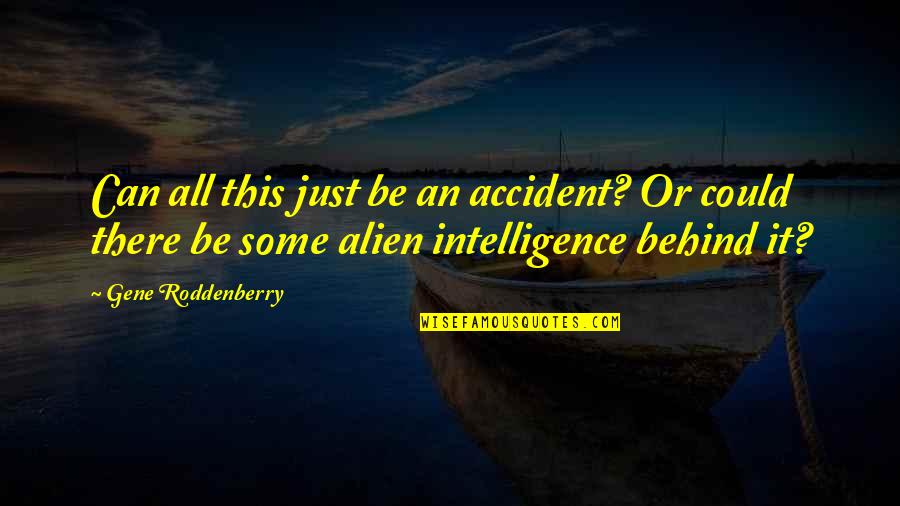 Loss Of Trust Quotes By Gene Roddenberry: Can all this just be an accident? Or