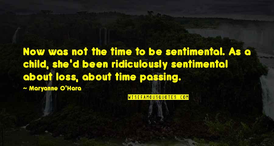 Loss Of Your Child Quotes By Maryanne O'Hara: Now was not the time to be sentimental. Loss Of Your Child Quotes By Maryanne O'Hara: Now was not the time to be sentimental.