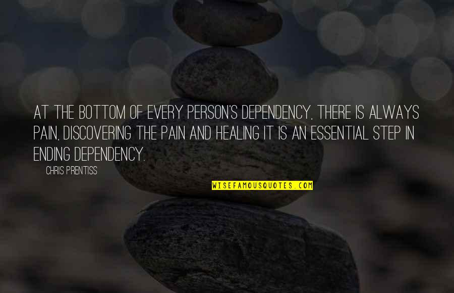 Loss Sayings And Quotes By Chris Prentiss: At the bottom of every person's dependency, there Loss Sayings And Quotes By Chris Prentiss: At the bottom of every person's dependency, there