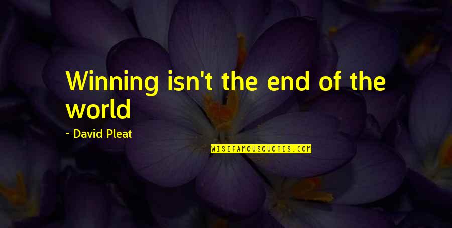 Loss Through Death Quotes By David Pleat: Winning isn't the end of the world Loss Through Death Quotes By David Pleat: Winning isn't the end of the world