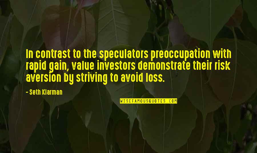Loss To Gain Quotes By Seth Klarman: In contrast to the speculators preoccupation with rapid Loss To Gain Quotes By Seth Klarman: In contrast to the speculators preoccupation with rapid