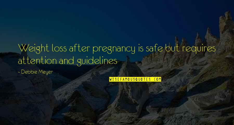 Loss Weight Quotes By Debbie Meyer: Weight loss after pregnancy is safe but requires