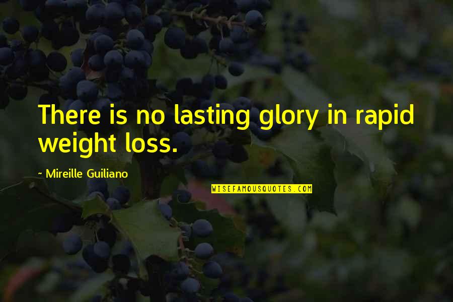 Loss Weight Quotes By Mireille Guiliano: There is no lasting glory in rapid weight