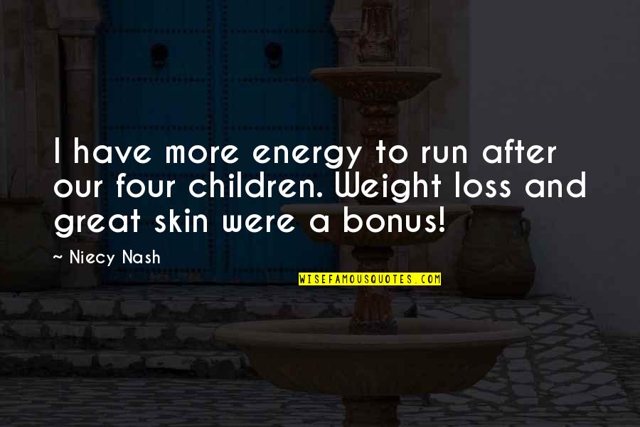Loss Weight Quotes By Niecy Nash: I have more energy to run after our