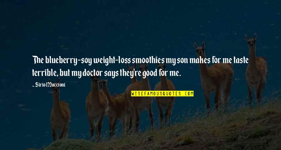 Loss Weight Quotes By Sirio Maccioni: The blueberry-soy weight-loss smoothies my son makes for