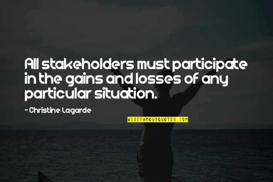 Losses And Gains Quotes By Christine Lagarde: All stakeholders must participate in the gains and Losses And Gains Quotes By Christine Lagarde: All stakeholders must participate in the gains and