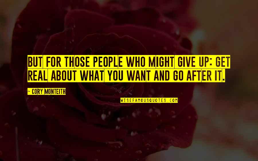 Lost A Lot Of Friends Quotes By Cory Monteith: But for those people who might give up: