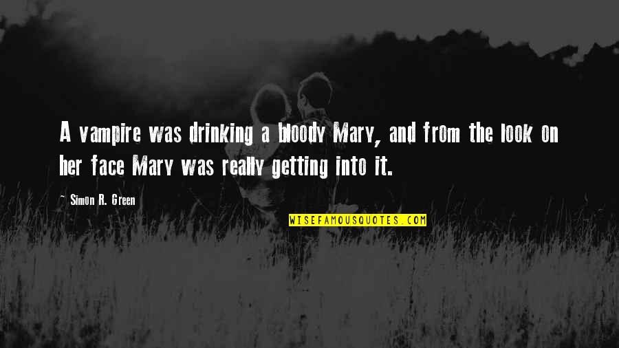 Lost Ab Aeterno Quotes By Simon R. Green: A vampire was drinking a bloody Mary, and Lost Ab Aeterno Quotes By Simon R. Green: A vampire was drinking a bloody Mary, and