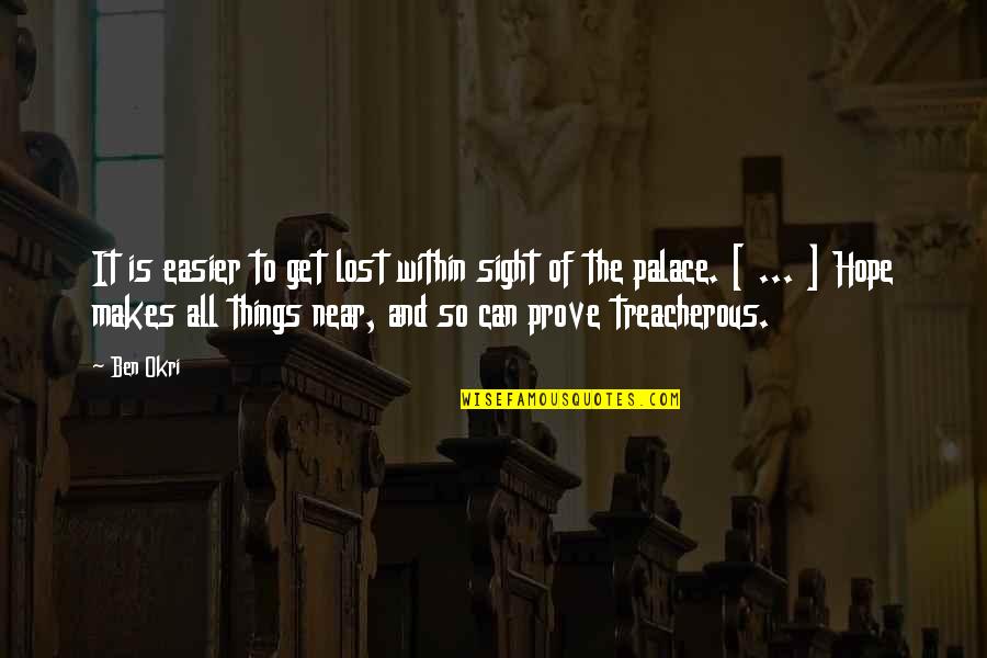 Lost All Hope Quotes By Ben Okri: It is easier to get lost within sight
