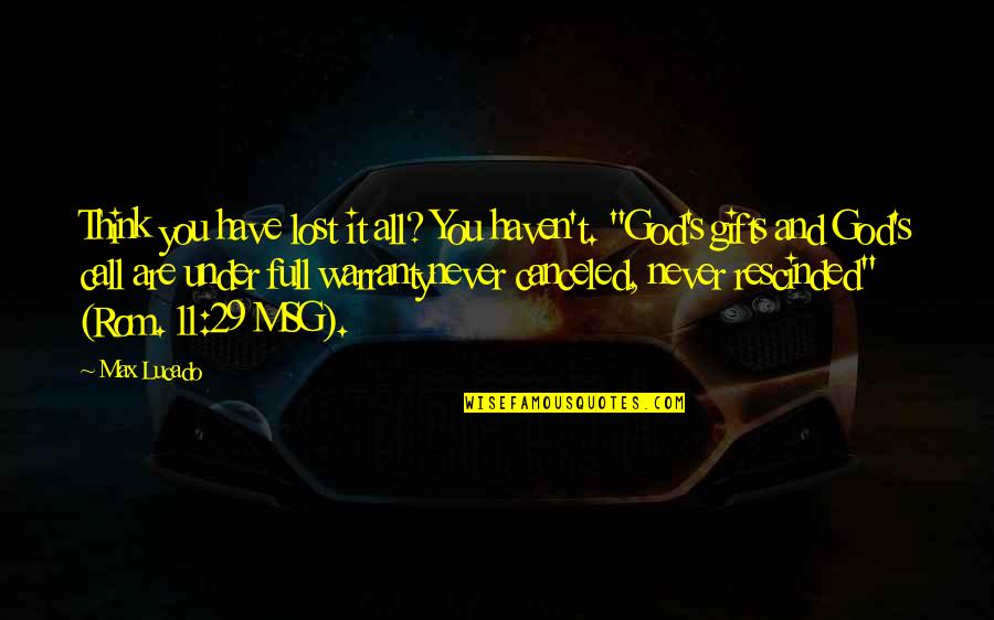 Lost All Hope Quotes By Max Lucado: Think you have lost it all? You haven't.