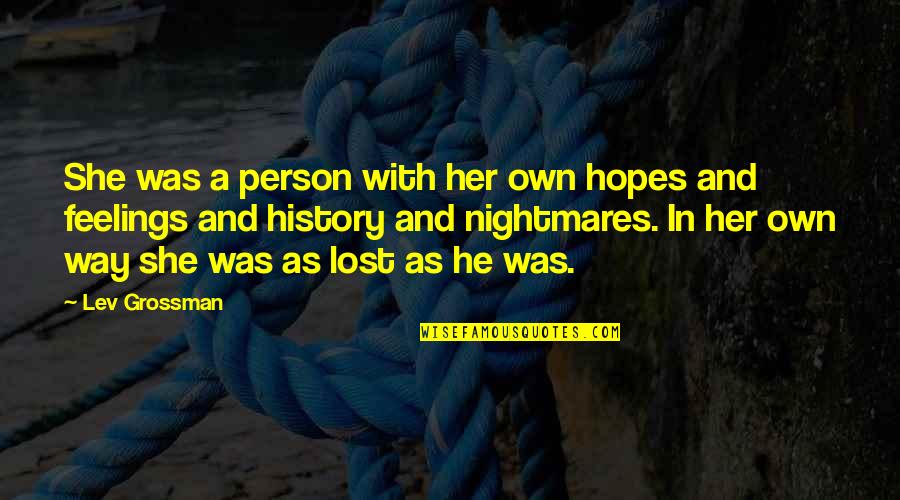 Lost All Hopes Quotes By Lev Grossman: She was a person with her own hopes