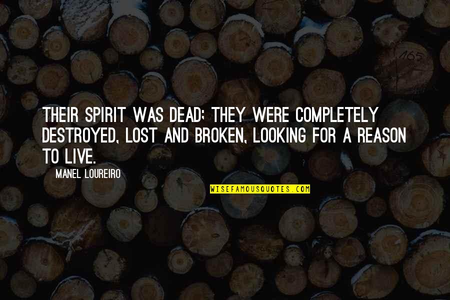 Lost And Broken Quotes By Manel Loureiro: Their spirit was dead; they were completely destroyed,