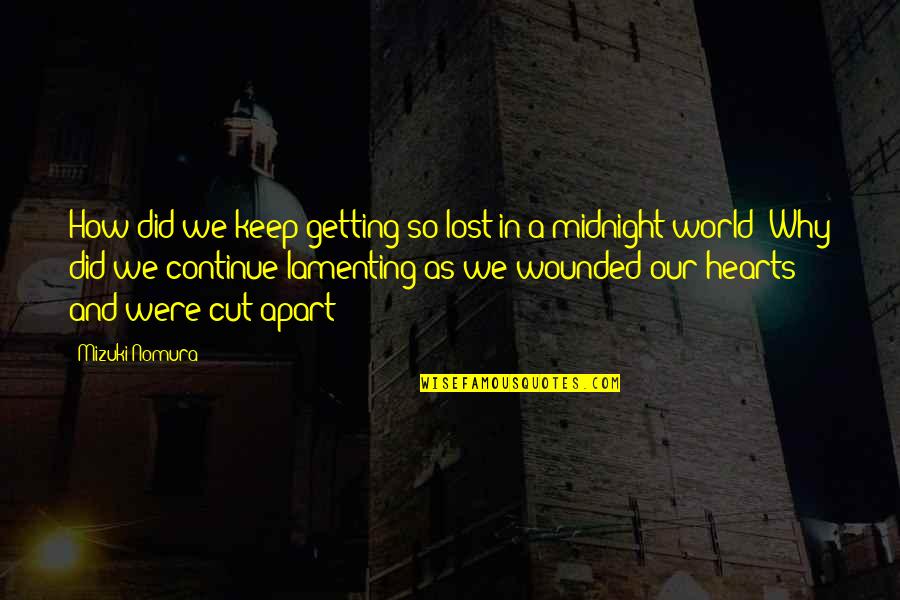 Lost And Hurt Quotes By Mizuki Nomura: How did we keep getting so lost in