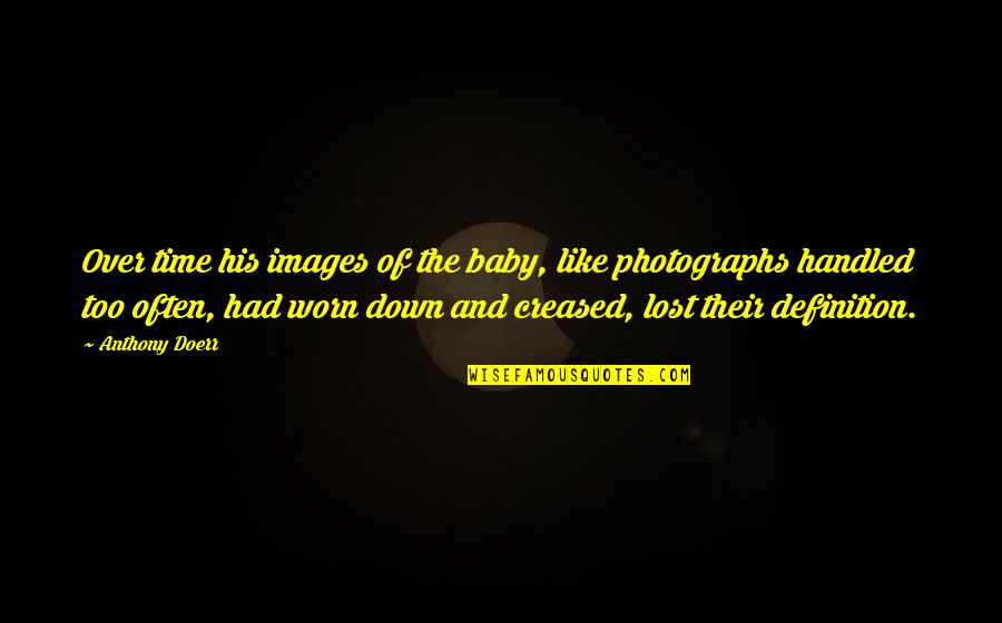 Lost Baby Quotes By Anthony Doerr: Over time his images of the baby, like