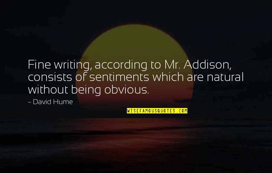 Lost Baby Quotes By David Hume: Fine writing, according to Mr. Addison, consists of