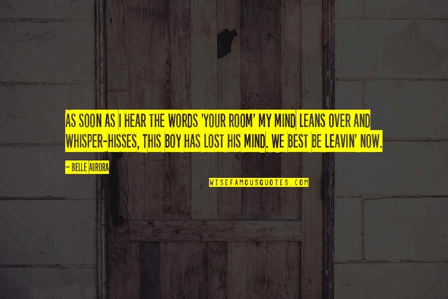 Lost Boy Quotes By Belle Aurora: As soon as I hear the words 'your