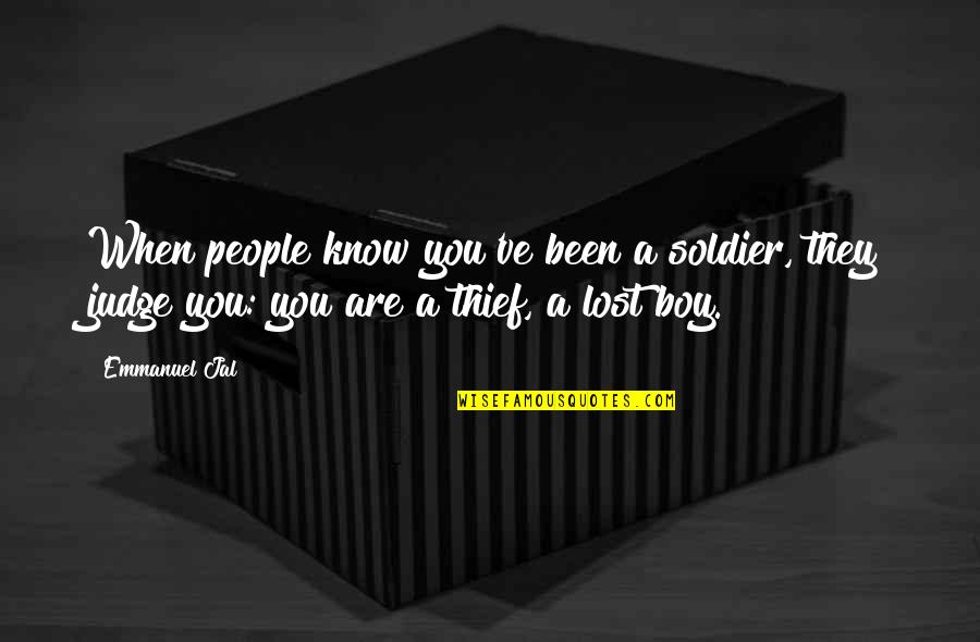 Lost Boy Quotes By Emmanuel Jal: When people know you've been a soldier, they